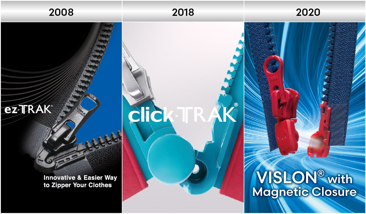 In 2008, YKK introduced the ez-TRAK® zipper, which has a magnetic closure. This magnetic closure zipper then evolved into the click-TRAK® zipper in 2018 and VISLON® zipper with Magnetic Closure in 2020.